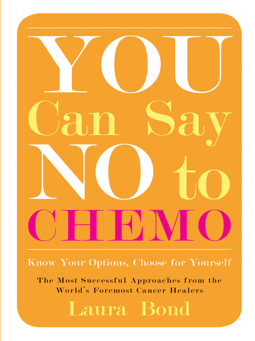 Title details for You Can Say No to Chemo by Laura Bond - Wait list